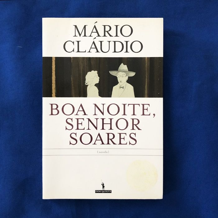 Mário Cláudio BOA NOITE, SENHOR SOARES (1.ª edição - 2008)