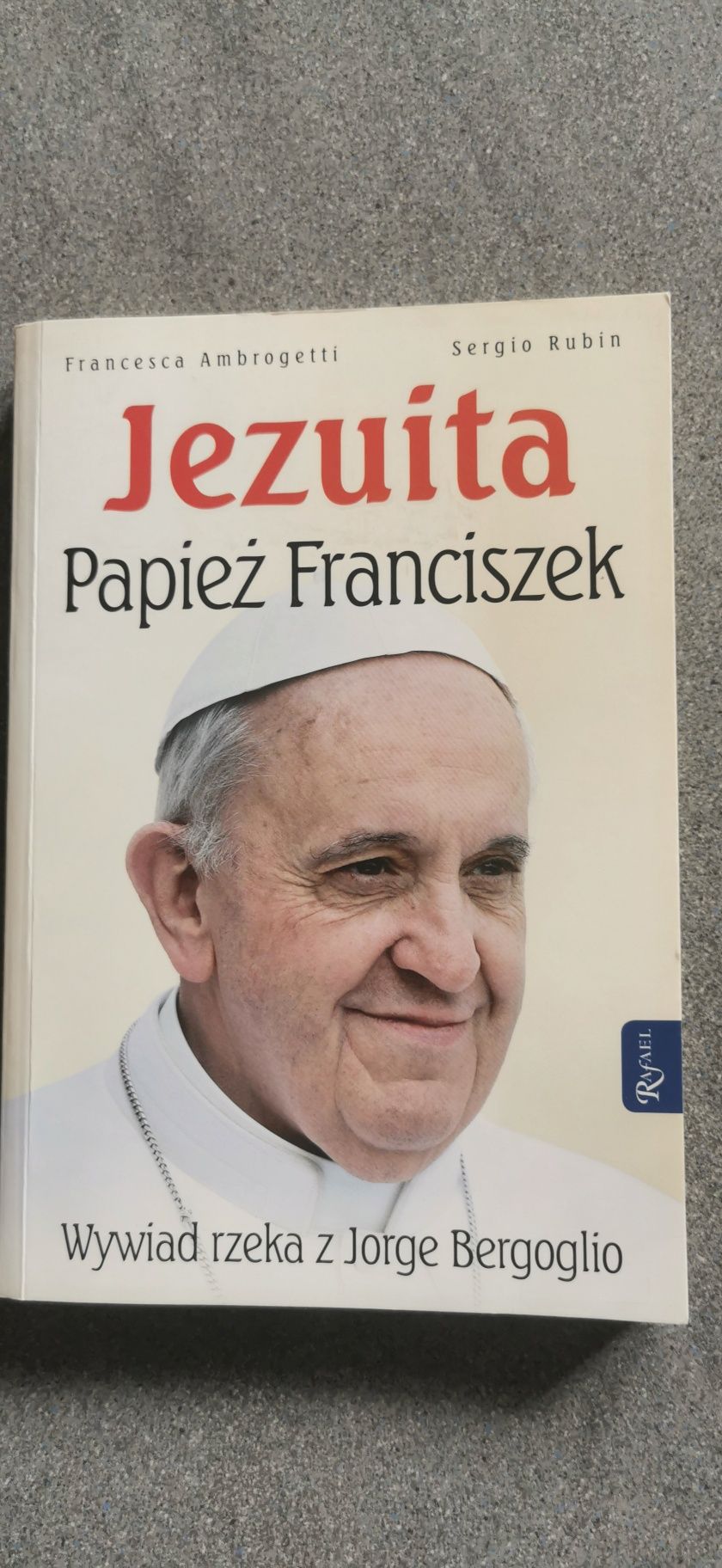 Jezuita Papież Franciszek
 Sergio Rubin Francesca Ambrogetti