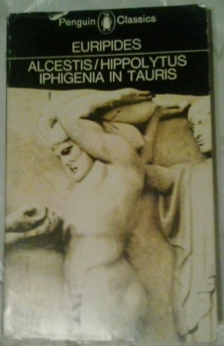 Euripides. Alcestis/Hippolytus Iphigenia in taurus