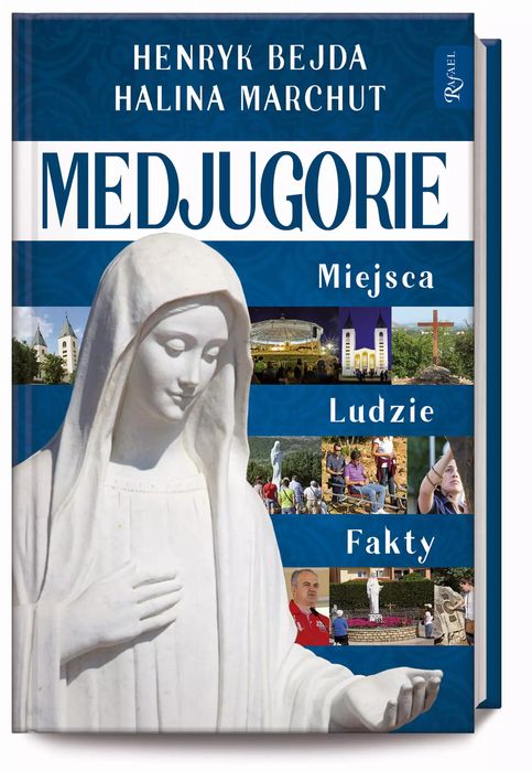 Medjugorie. Miejsca, ludzie, fakty. Rafael Dom Wydawniczy