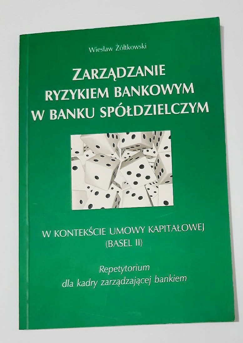 Zarządzanie ryzykiem bankowym w banku spółdzielczym Wiesław żółtkowski