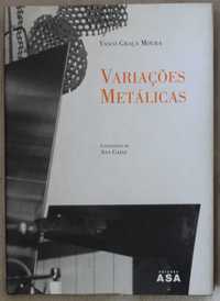 Vasco Graça Moura «Variações Metálicas» + 6 obras do autor