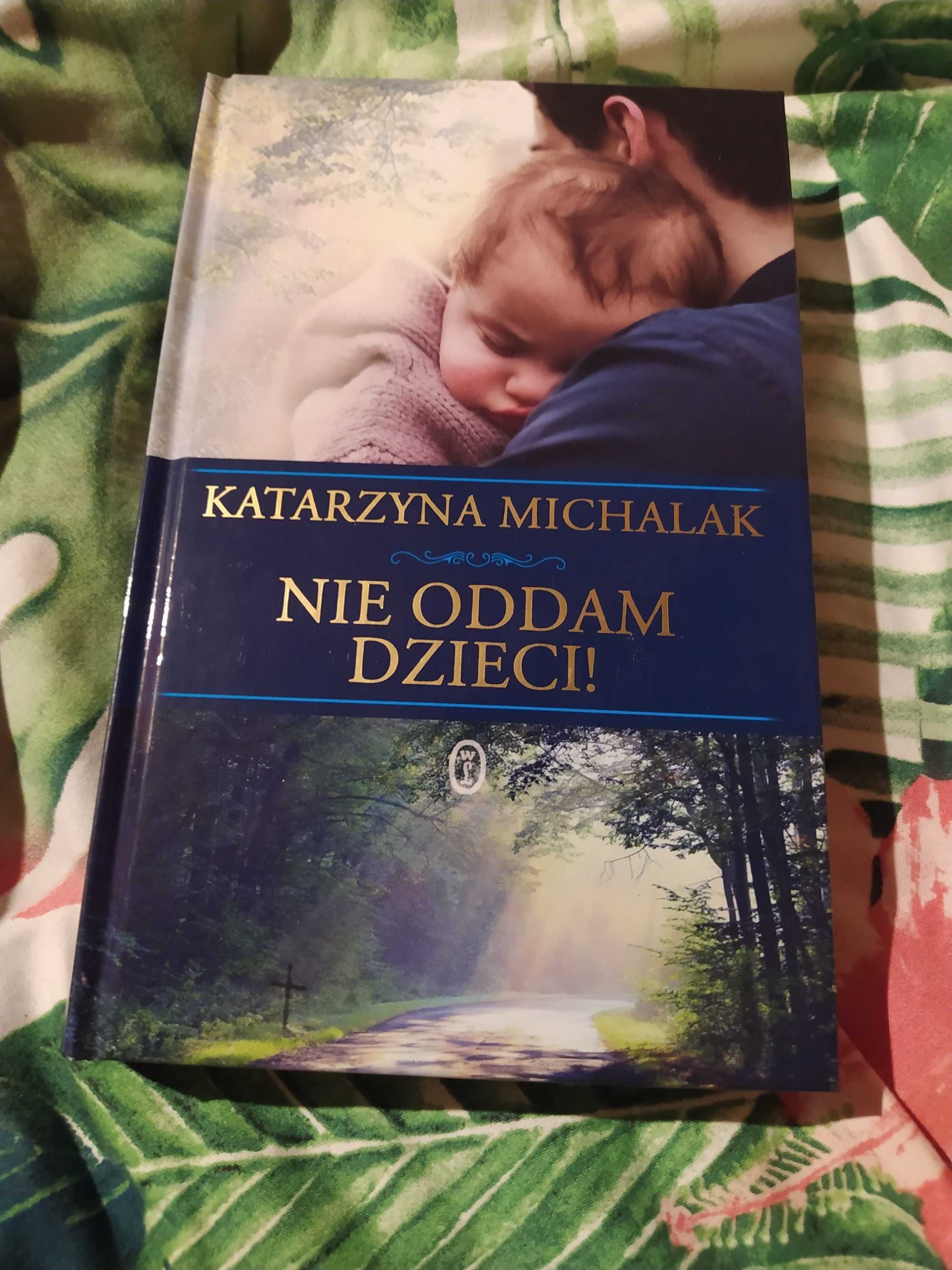 Nie oddam dzieci- Katarzyna Michalak