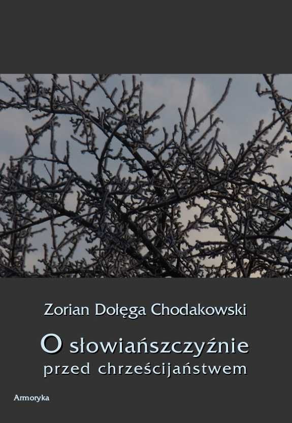 O Słowiańszczyźnie przed chrześcijaństwem - Zorian Dołęga Chodakowski