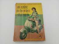 Jak jeździć motocyklem i skuterem Brun Kwiatkowski wyd 1 1962 rok
