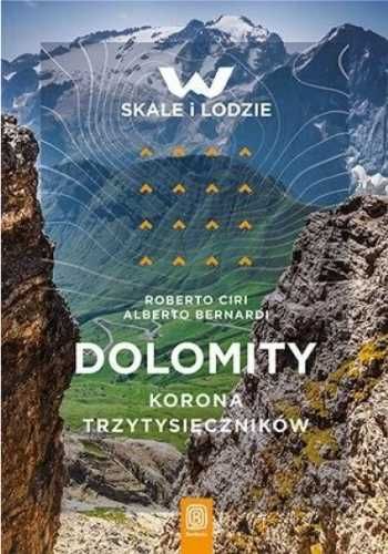 Dolomity. Korona trzytysięczników - Roberto Ciri, Alberto Bernardi