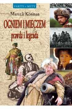 Kosman Marceli, Ogniem i mieczem prawda i legenda