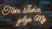 Neon Tam słońce gdzie My / Nowość 2025 / Napis Led na wesele