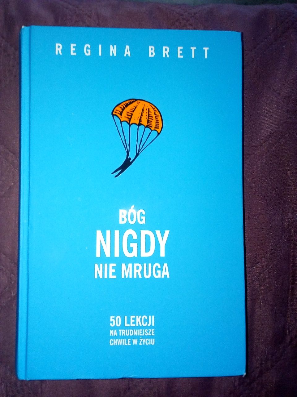 Bóg nigdy nie mruga Regina Brett