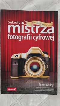 Sekrety mistrza fotogarfii cyfrowej Scott Kelby