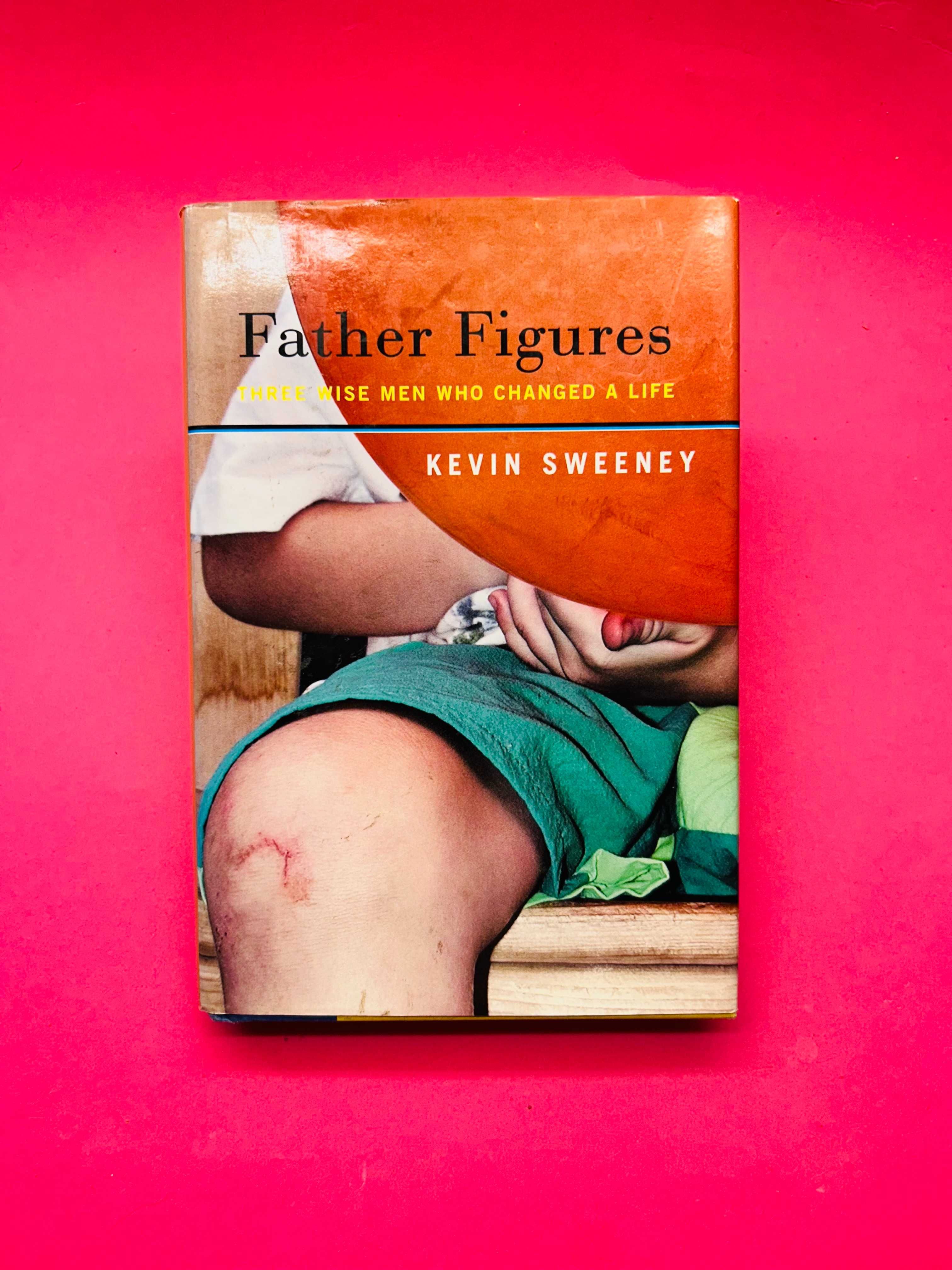 "Father Figures: Three Wise Men Who Changed a Life," by Kevin Sweeney