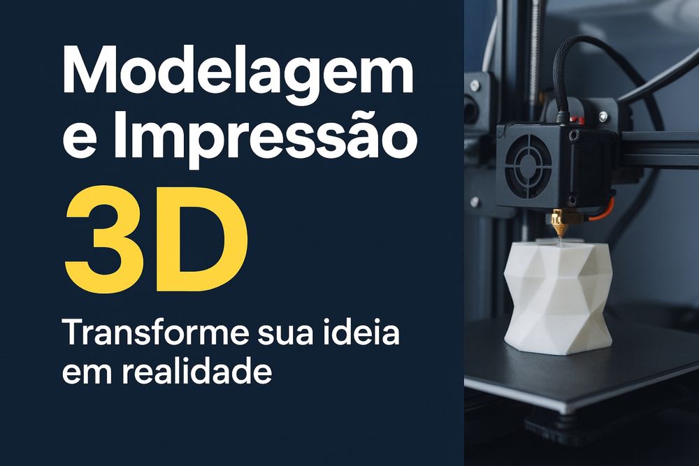 Modelação 3D + Impressão – Protótipos, Peças e Projetos