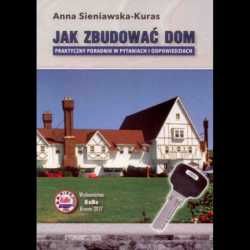 Jak zbudować dom. Praktyczny poradnik w pytaniach i odpowiedziach