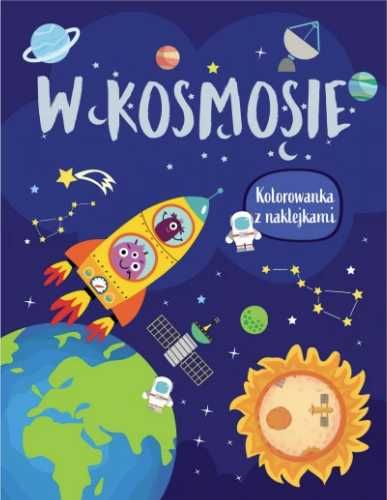 W kosmosie. Kolorowanka z naklejkami - praca zbiorowa