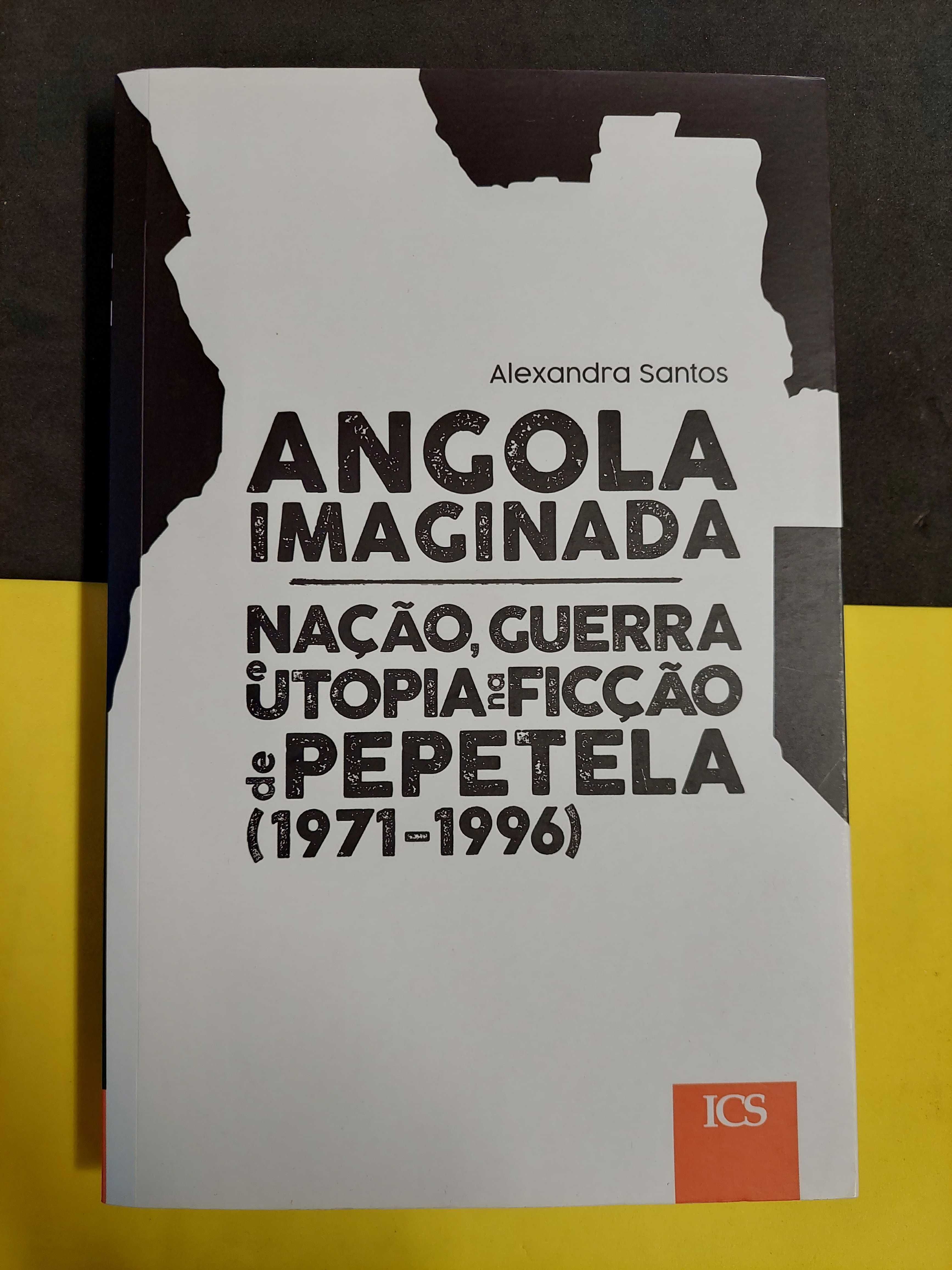 Alexandra Santos - Angola imaginada: nação, guerra e utopia