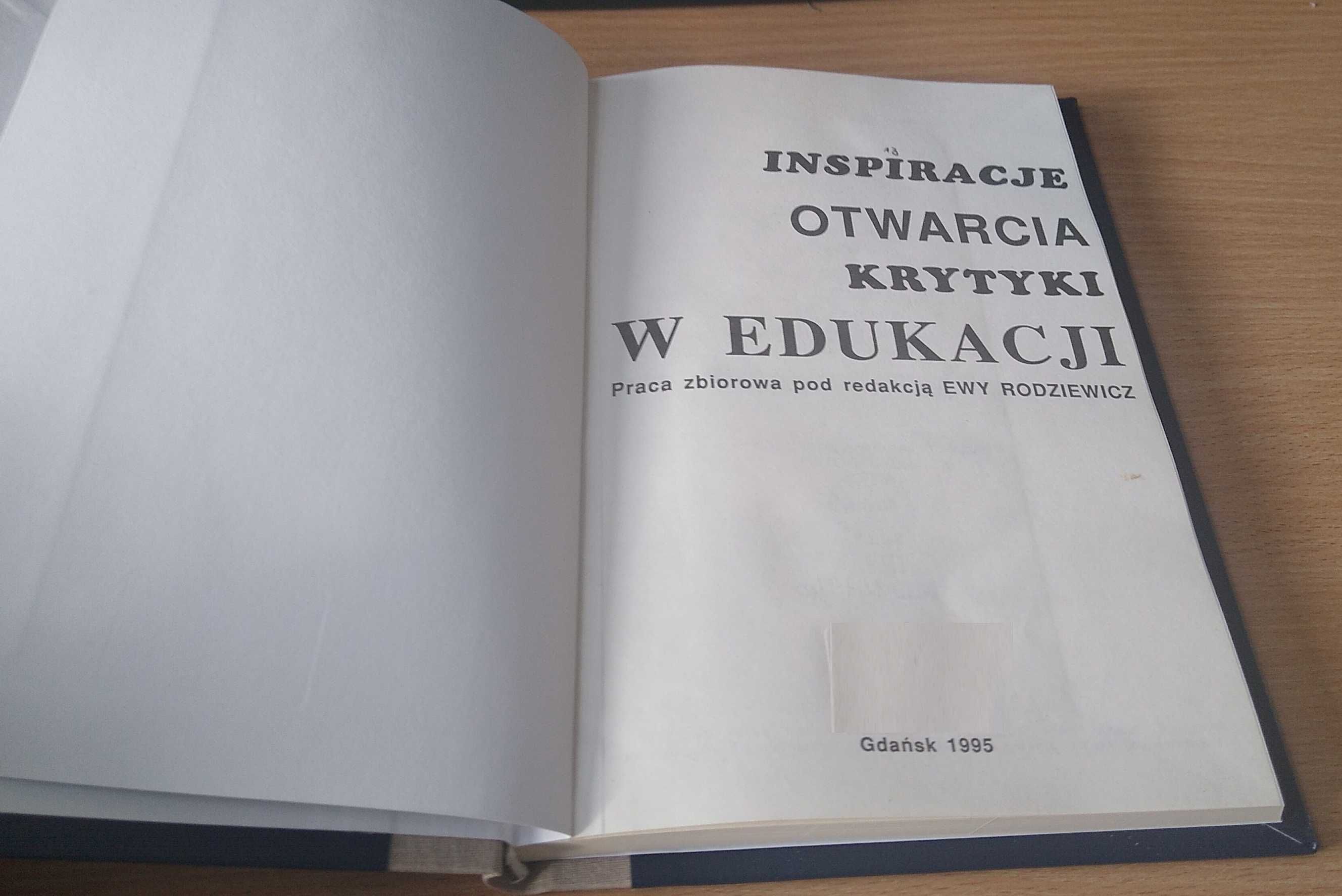 Inspiracje otwarcia krytyki w edukacji  pod red. Ewy Rodziewicz