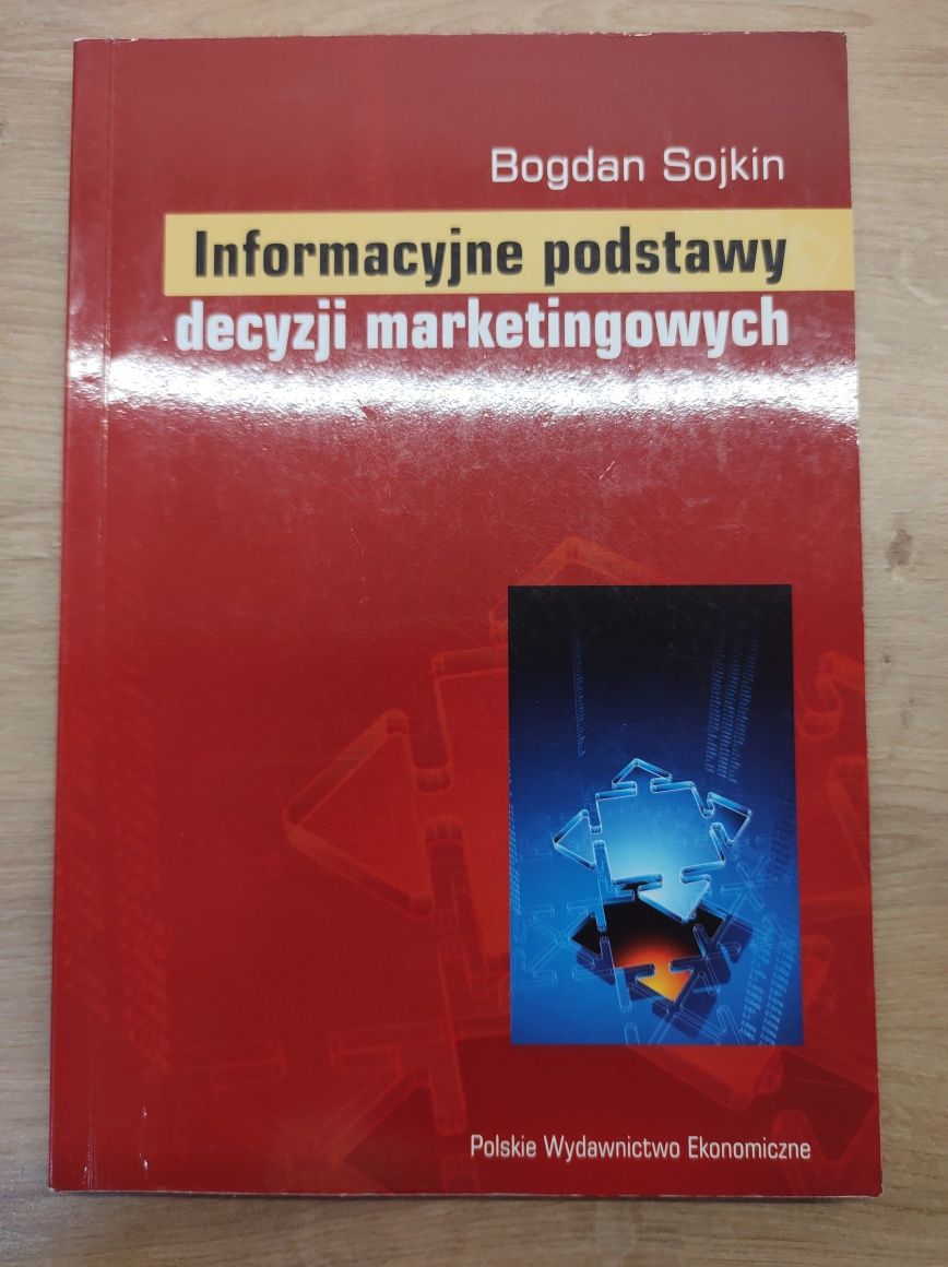 Informacyjne podstawy decyzji marketingowych. Bogdan Sojnik.
