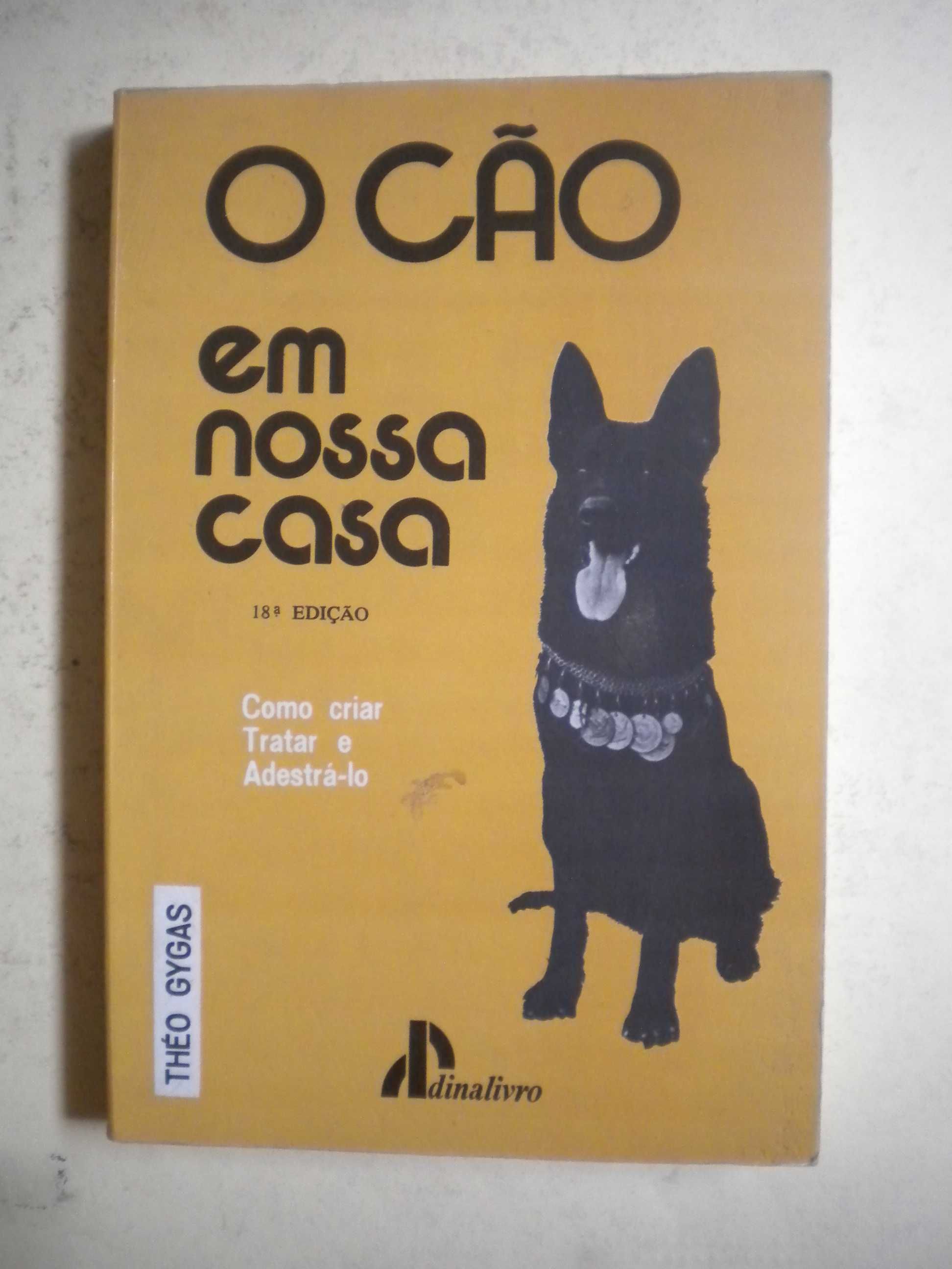 O Cão em nossa casa
Como Criar, Tratar e Adestrá-lo
de Théo Gygas