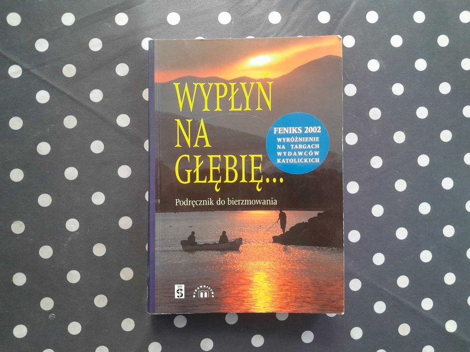 Wypłyń na głębię... Podręcznik do bierzmowania