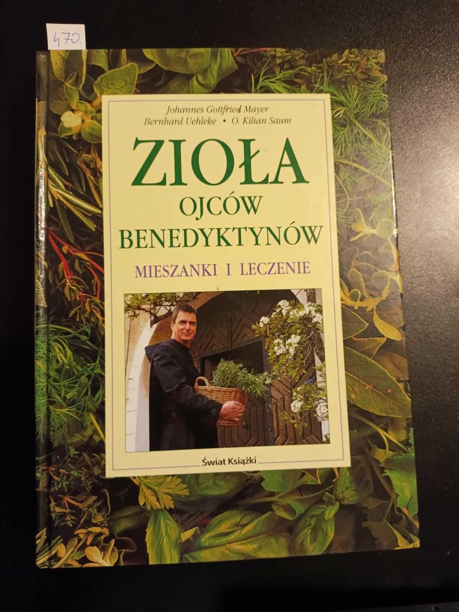 Zioła ojców Benedyktynów mieszanki i leczenie - Mayer, Uehleke, Saum