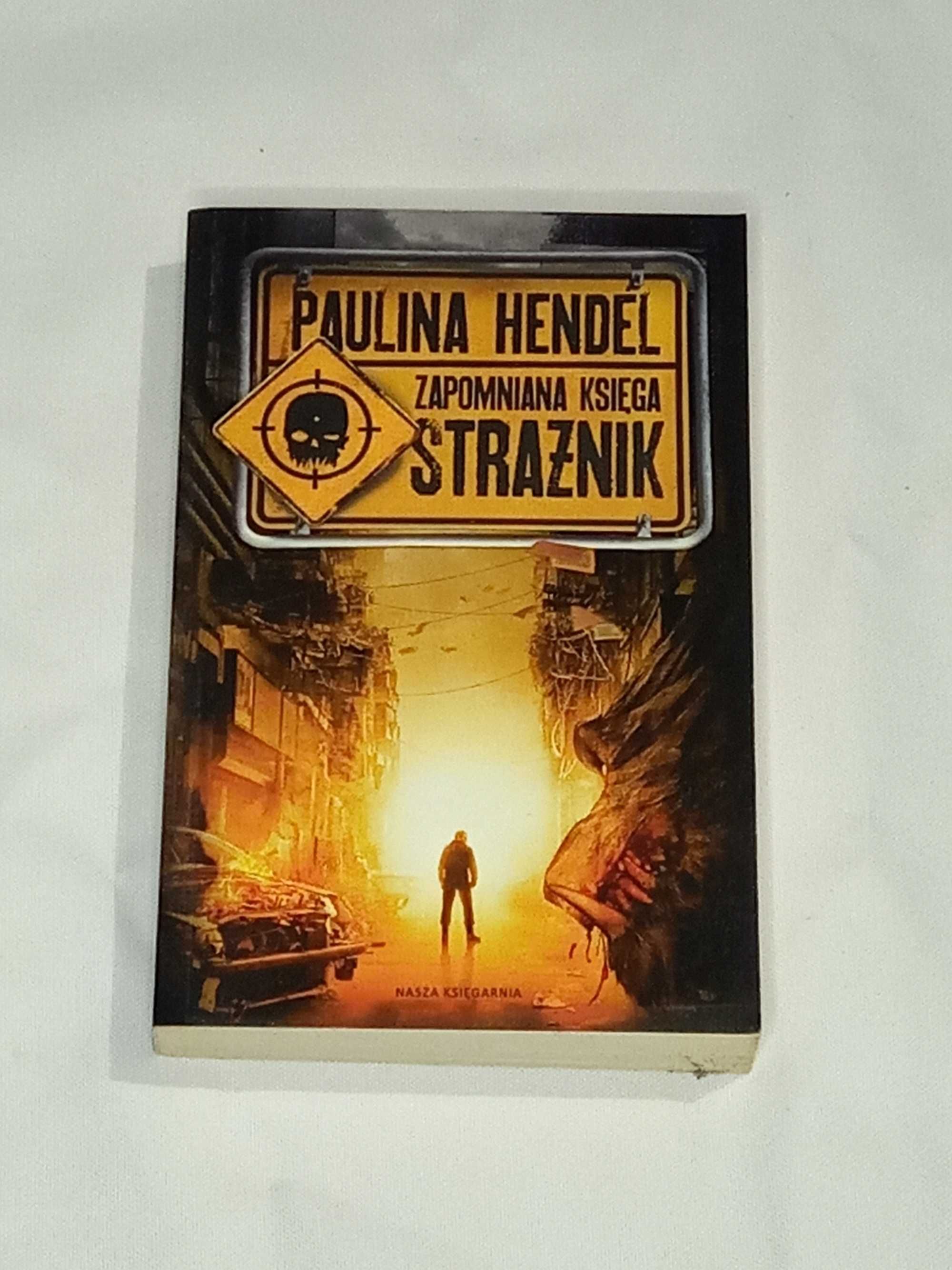 Zapomniana Księga Strażnik Paulina Hendel tom 1