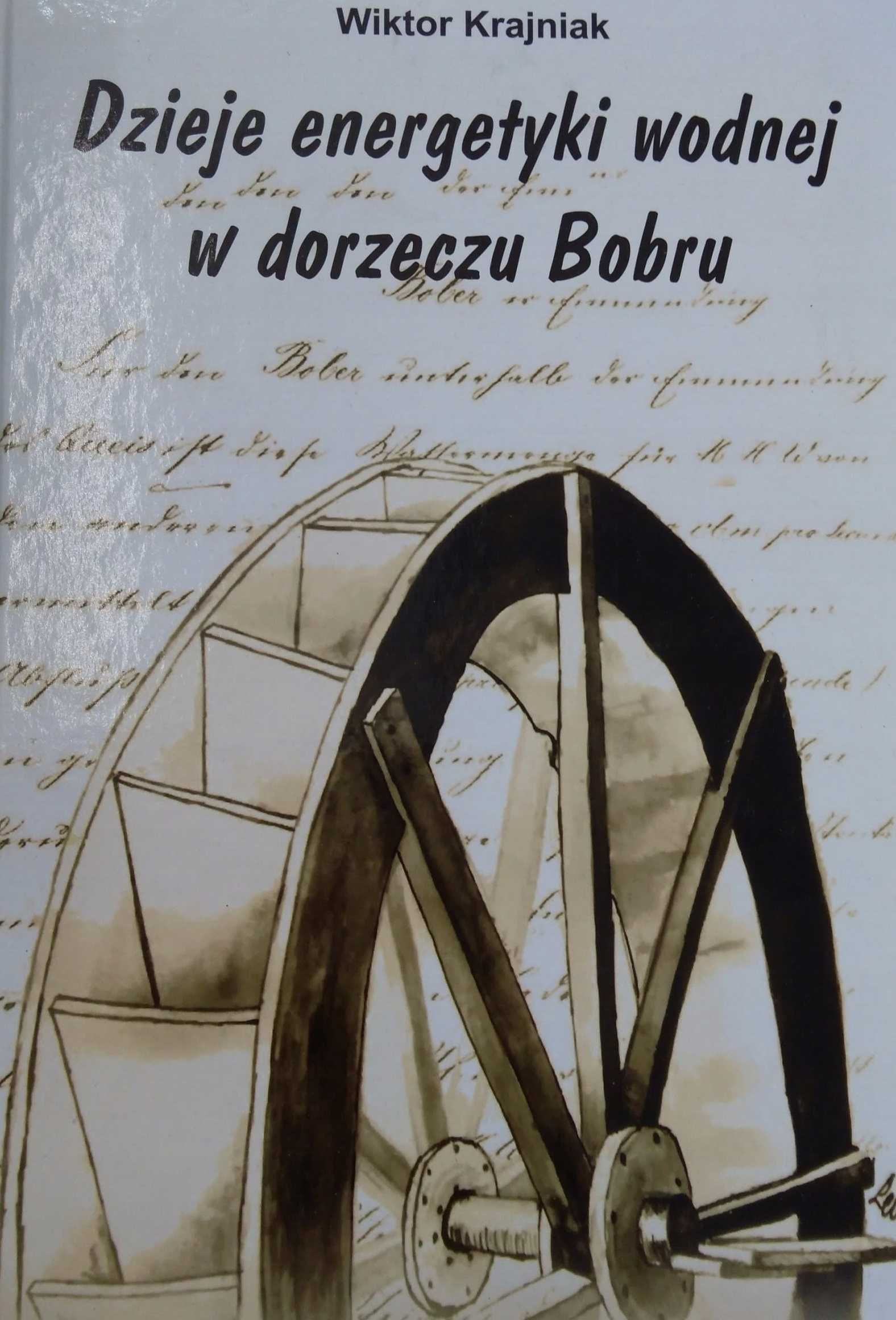 Dzieje energetyki wodnej w dorzeczu Bobru Wiktor Krajniak