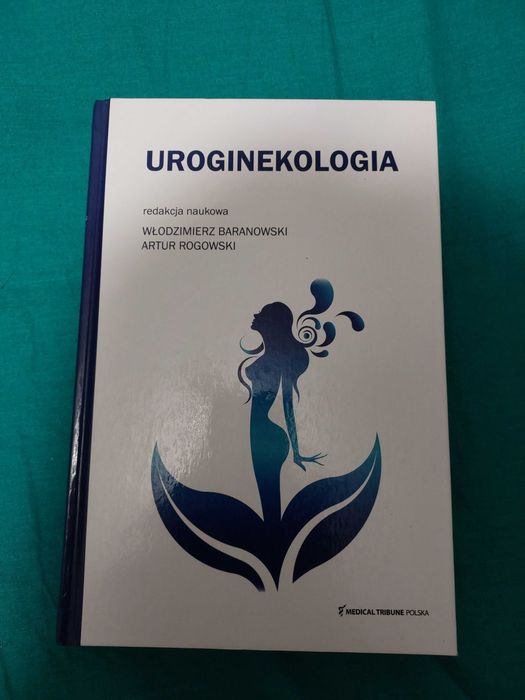 Uroginekologia - W. Baranowski, A. Rogowski