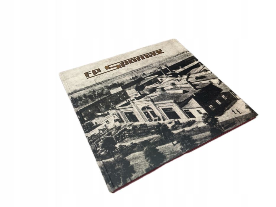 Od Arnolda Do Fp. Spomax S.a. 125 Lat Firmy W Ostrowie Wielkopolskim