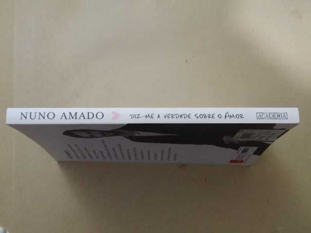 Diz-me a Verdade Sobre o Amor de Nuno Amado - 1ª Edição