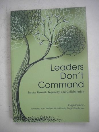 Leaders Don´t Command
de Jorge Cuervo