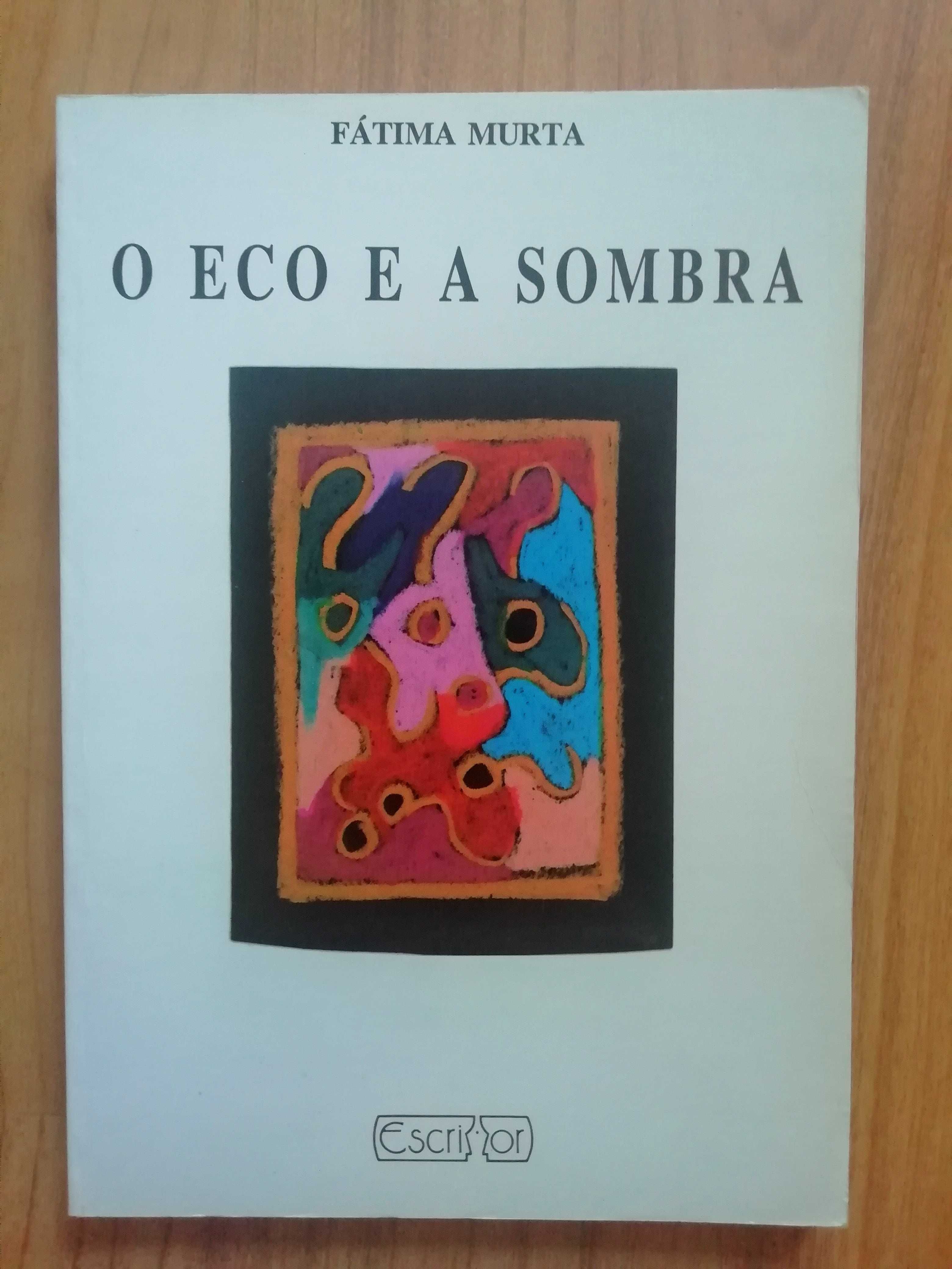 O Eco e a Sombra - Fátima Murta