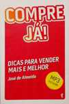 "Compre já!" Dicas para vender mais e melhor - José de Almeida