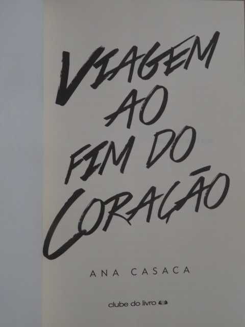 Viagem ao Fim do Coração de Ana Casaca - 1ª Edição