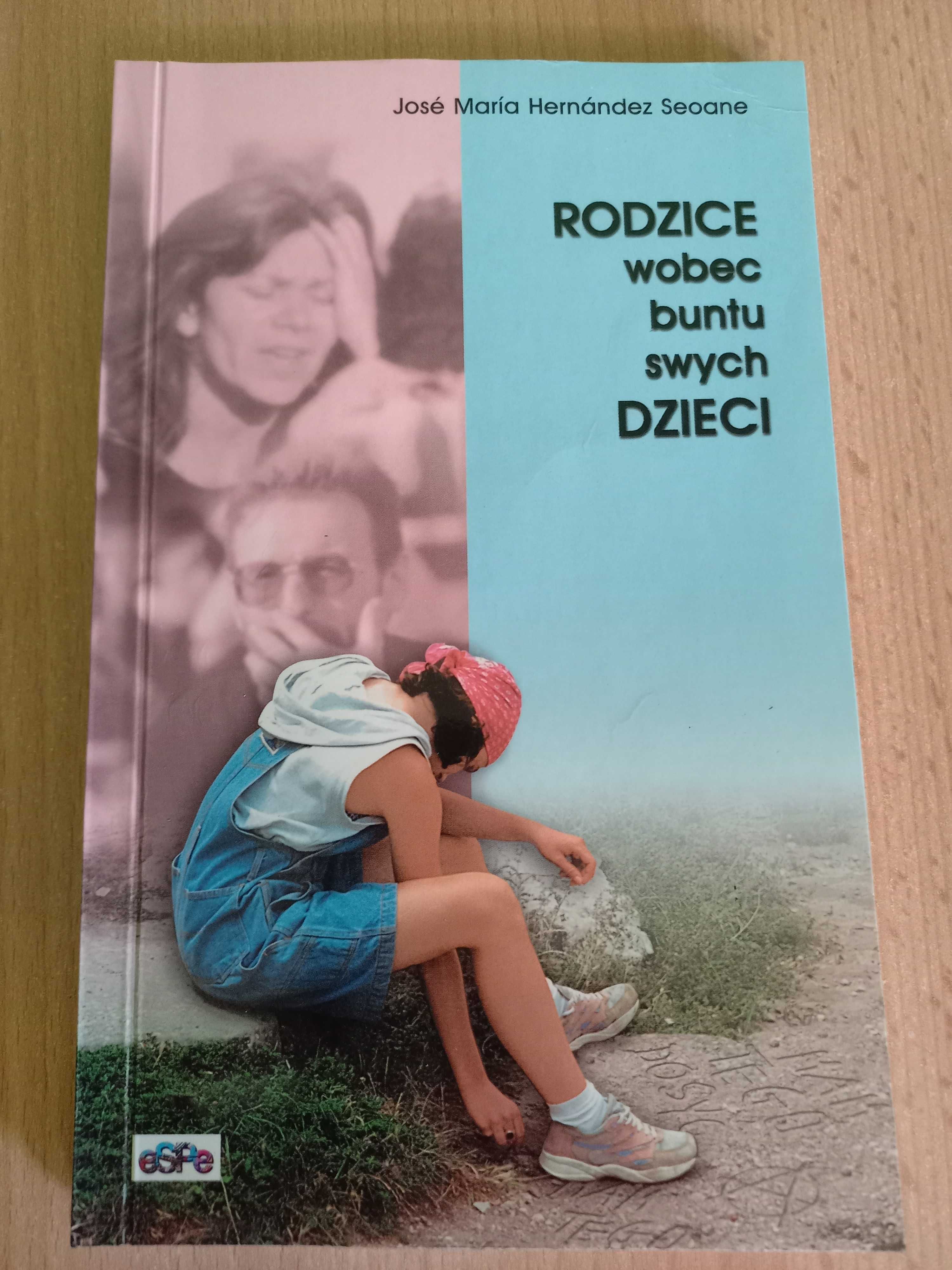 rodzice wobec buntu swych dzieci poradnik Seoane bunt dziecka dzieci