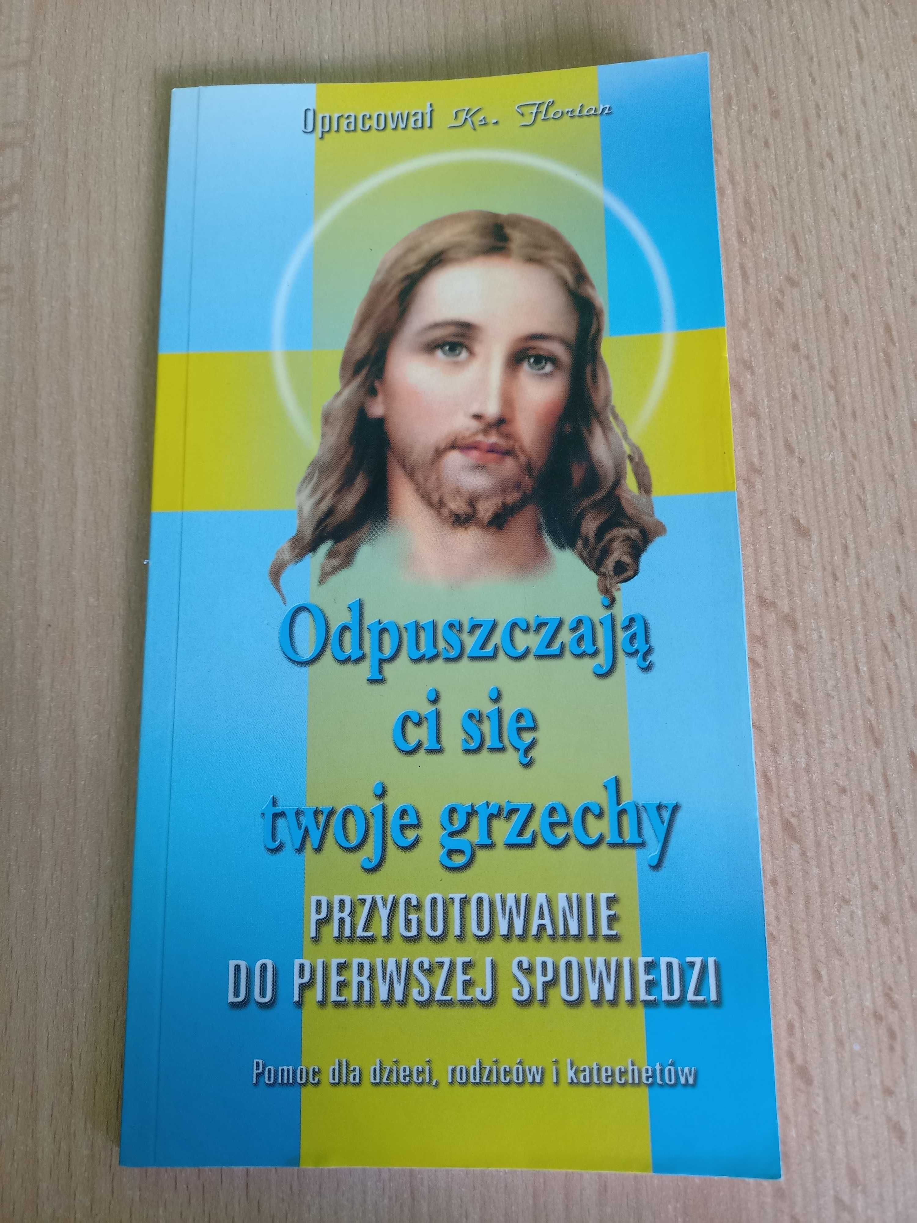 Przygotowanie do pierwszej spowiedzi Odpuszczają ci się twoje grzechy