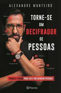 “Torne-se um decifrador de pessoas” - Alexandre Monteiro (livro novo)