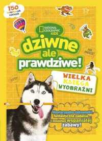 Dziwne, ale prawdziwe! Wielka księga wyobraźni - praca zbiorowa