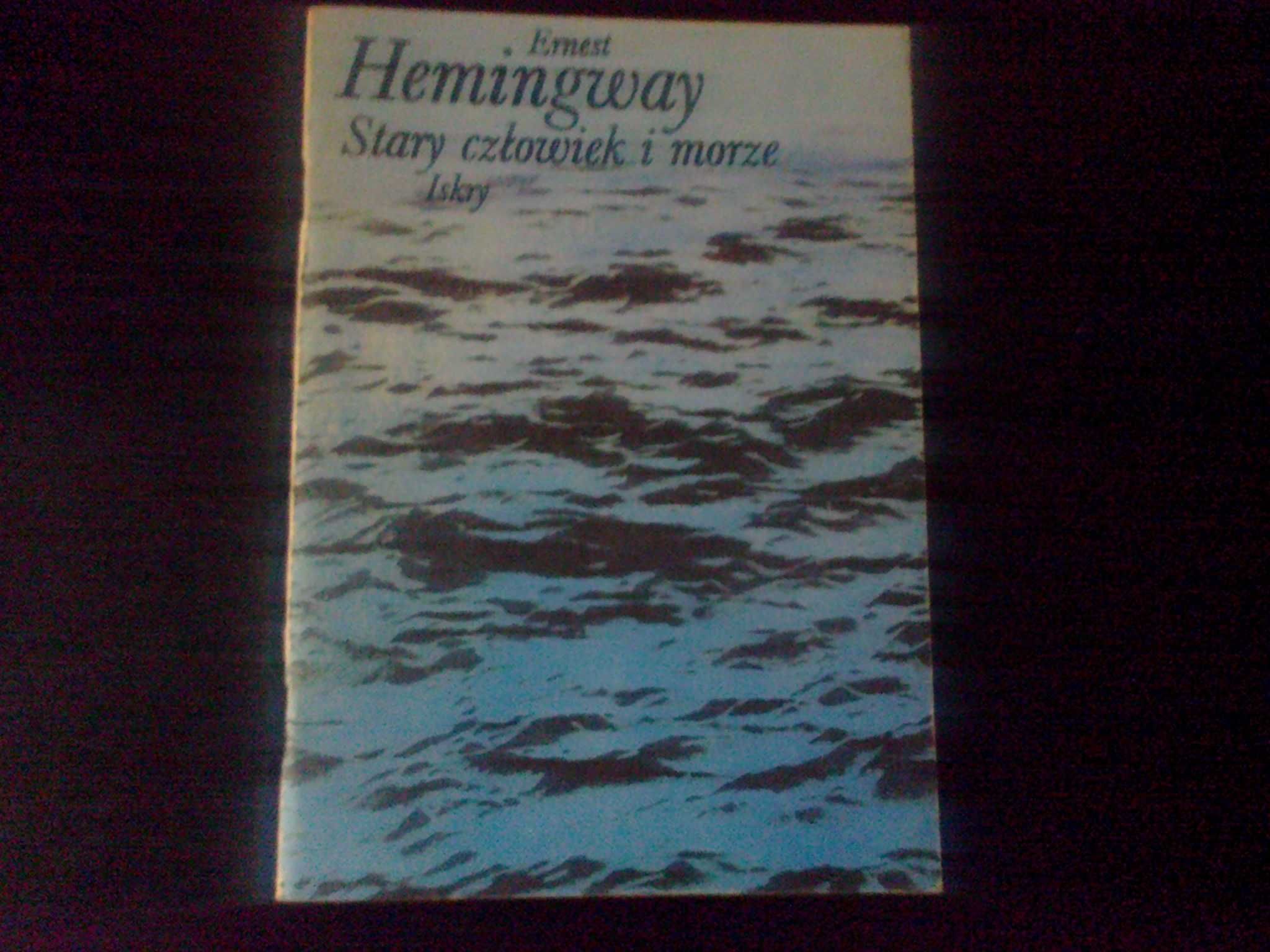 Hemingway: "Stary człowiek i morze" / "Niepokonany" i inne opowiadania