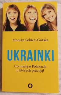 Monika Sobień- Górska - Ukrainki, co myślą o Polakach