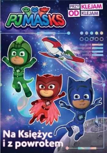 PJ Masks. Przyklejam Odklejam. Na Księżyc... - praca zbiorowa