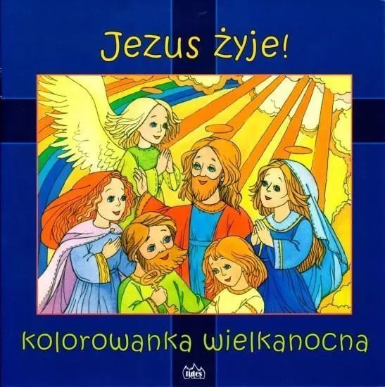 Jezus Żyje! Kolorowanka Wielkanocna Praca Zbiorowa