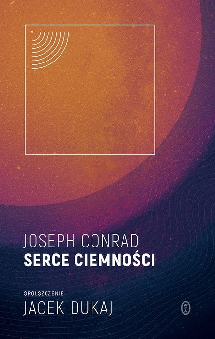 Serce Ciemności - Spolszczenie Jacka Dukaja Wydawnictwo Literackie