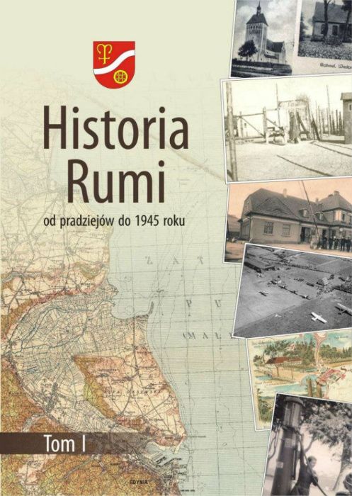 Historia Rumi od pradziejów do 1945 roku Tom I