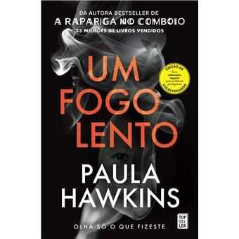 Paula Hawkins: Um Fogo Lento / Escrito na Água / A Rapariga no Comboio