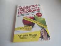 Os Alimentos e mitos que nos engordam por Isabel do Carmo