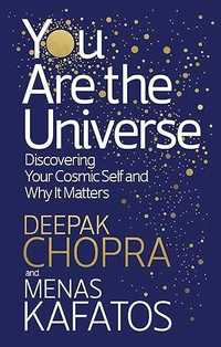You Are the Universe, Deepak Chopra and Menas Kafatos