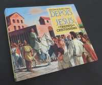 Depois de JESUS - O Triunfo do Cristianismo / Obra ilustrada