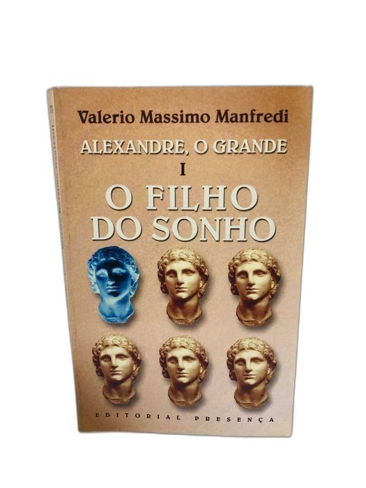 Alexandre o Grande (O filho do sonho - Volume I) - Valerio Manfredi