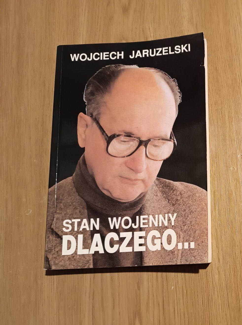 Stan wojenny dlaczego.. - Wojciech Jaruzelski