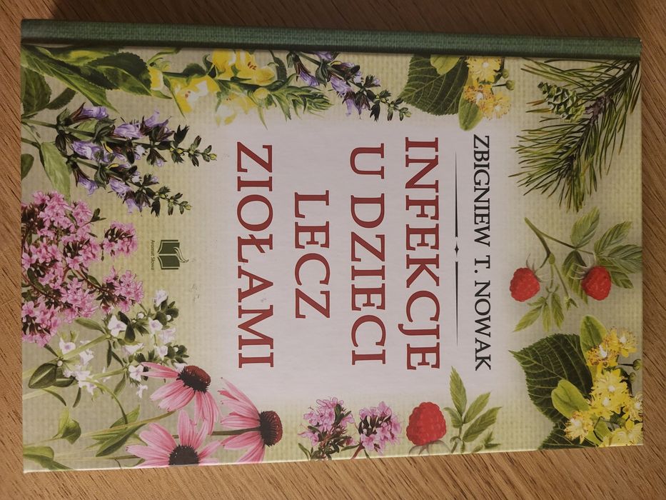 Infekcje u dzieci lecz ziołami. Zbigniew T. Nowak